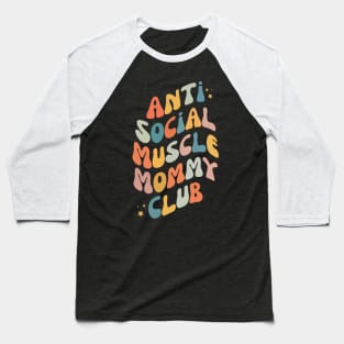 Anti Social Muscle Mommy Club Baseball T-Shirt